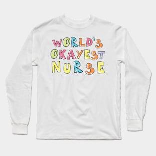 World's Okayest Nurse Gift Idea Long Sleeve T-Shirt